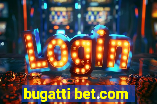 bugatti bet.com